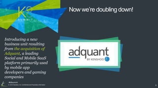 Introducing a new 
business unit resulting 
from the acquisition of 
Adquant, a leading 
Social and Mobile SaaS 
platform ...