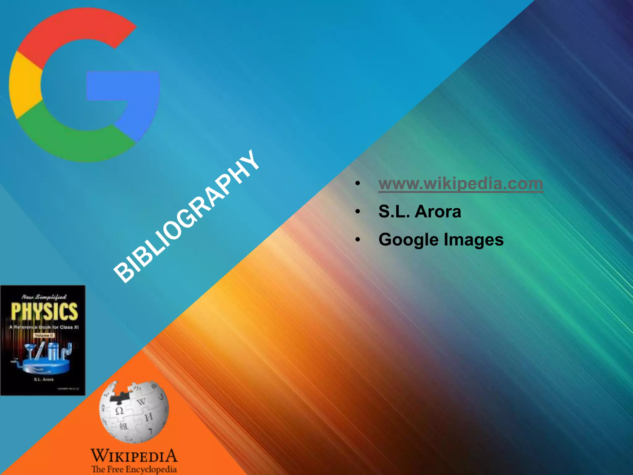 • www.wikipedia.com
• S.L. Arora
• Google Images
 