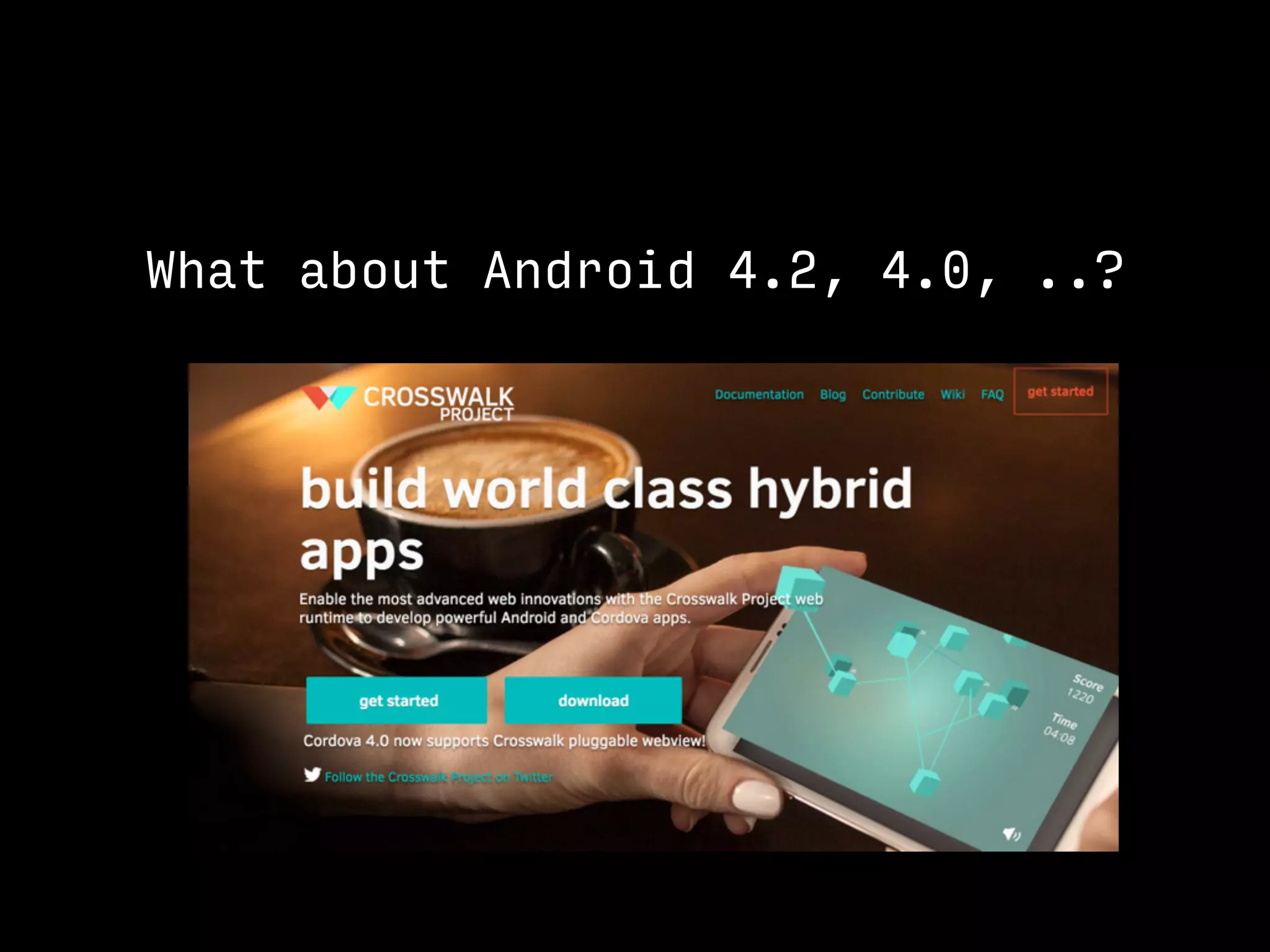 What about Android 4.2, 4.0, ..?
 