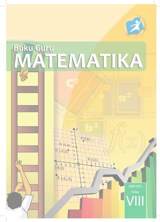 Buku Guru
MATEMATIKA
Buku Guru
MATEMATIKA
SMP/MTs
Kelas
VIII
 