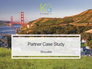| Kenshoo: Proprietary and Confidential
1
Partner Case Study
Shoutlet
 