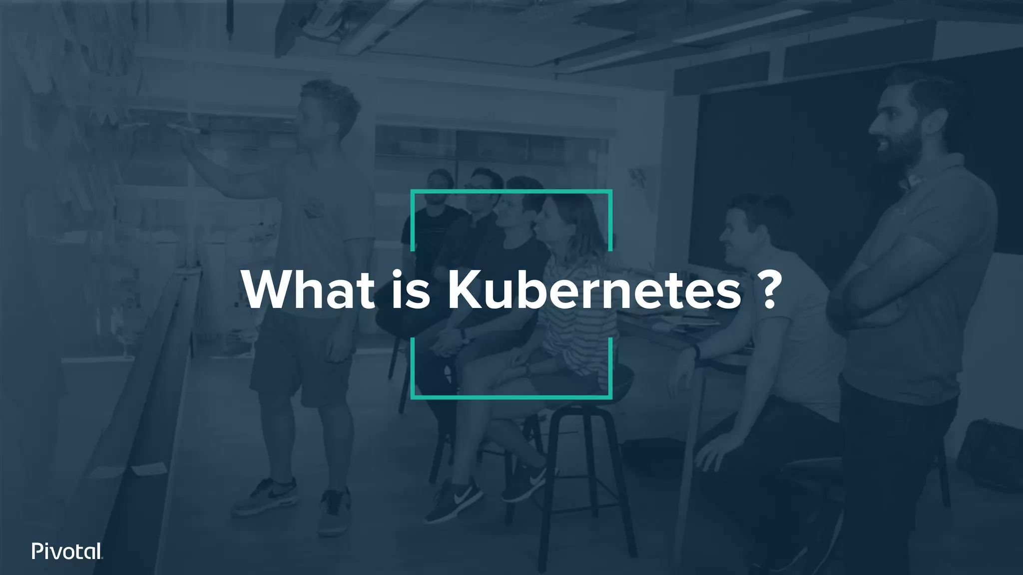 What is Kubernetes ?
 