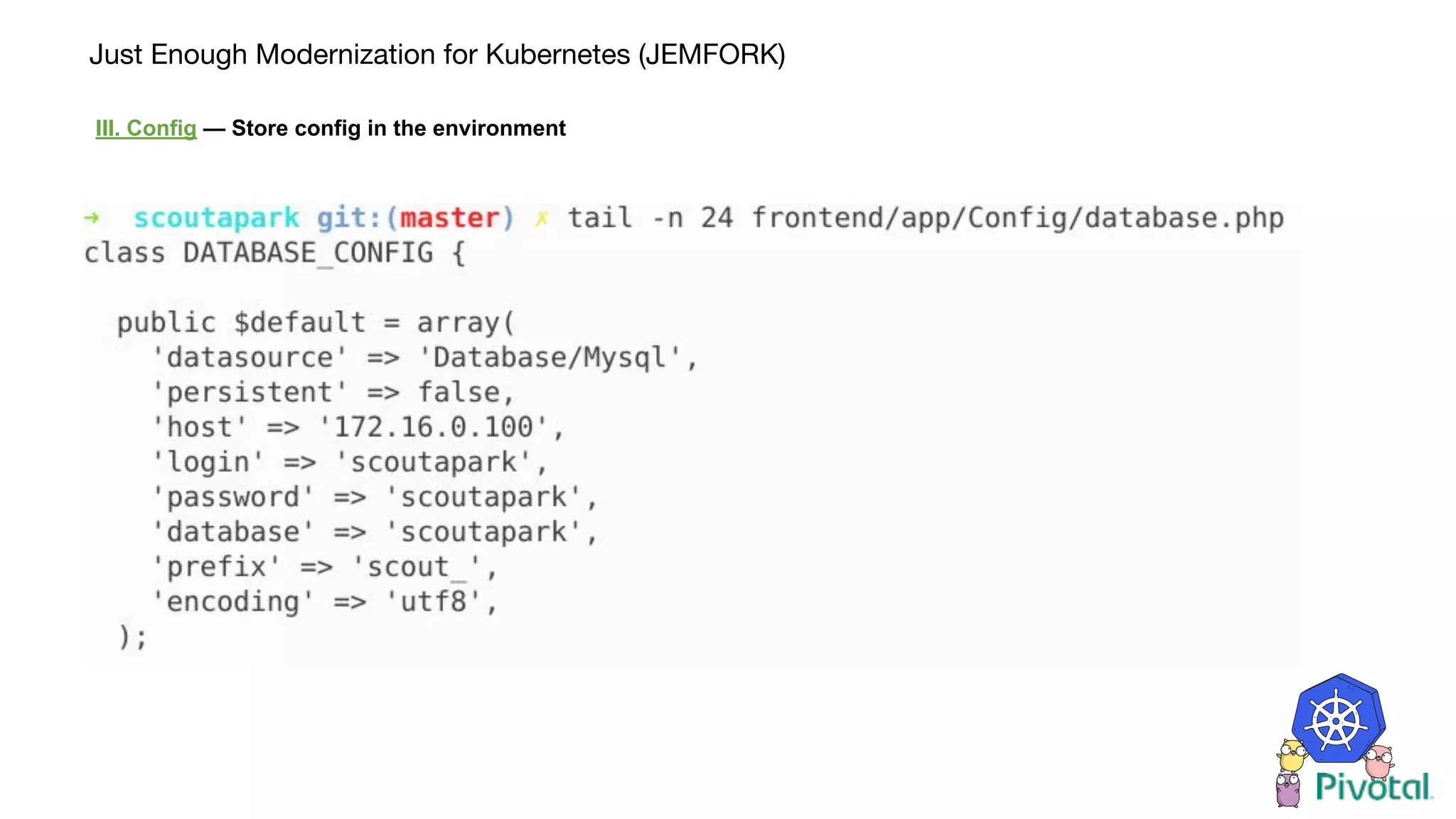Just Enough Modernization for Kubernetes (JEMFORK)
III. Config — Store config in the environment
 