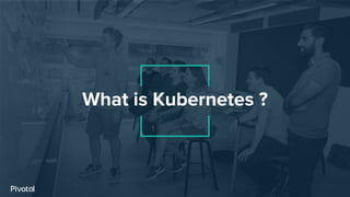 What is Kubernetes ?
 