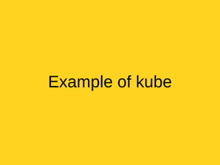 Example of kube
 