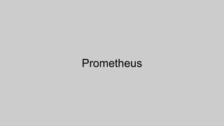 Prometheus
 