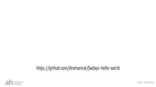 Denis Romaniuk
https://github.com/dromaniuk/fwdays-hello-world
 