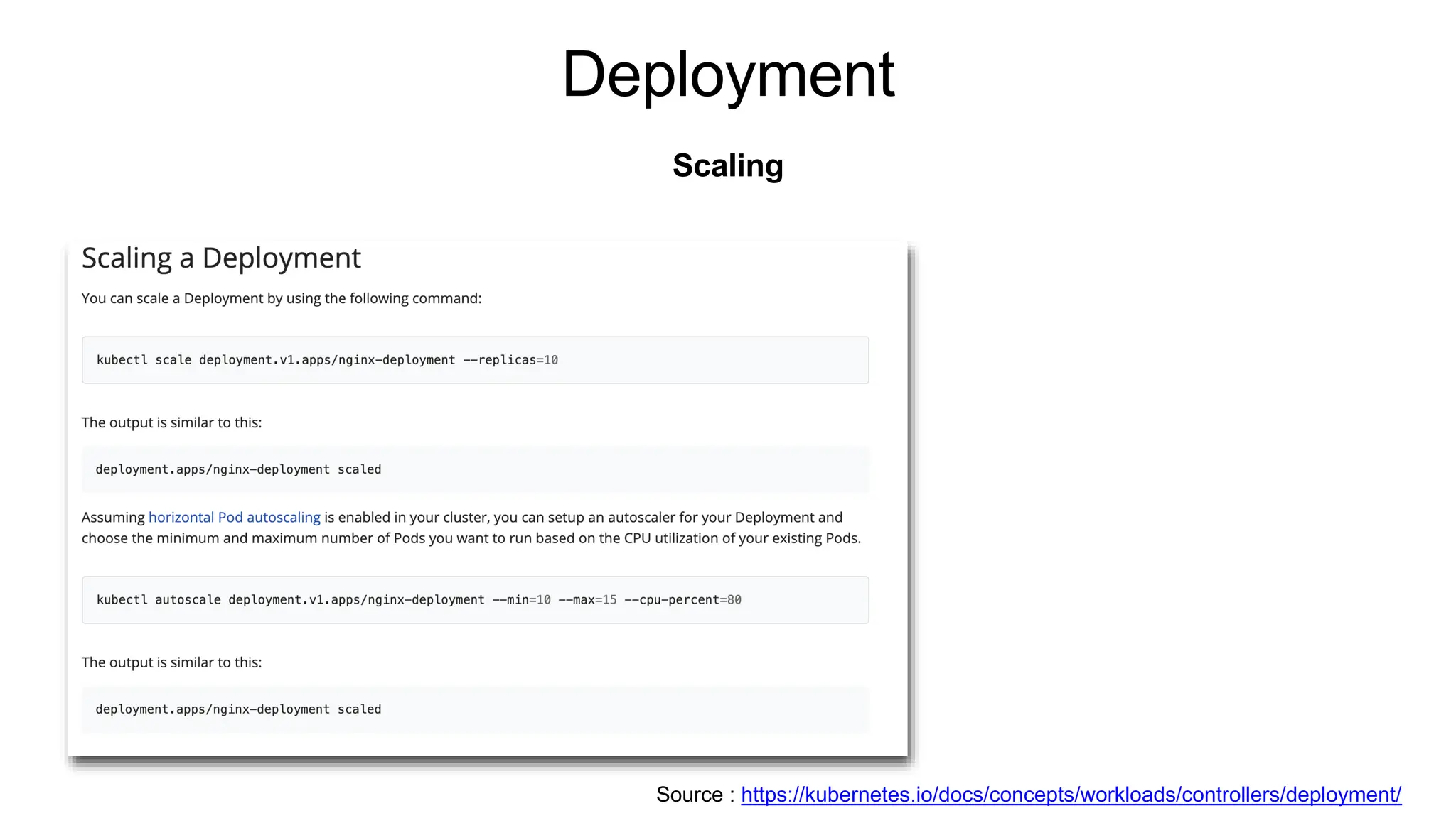 Deployment
Scaling
Source : https://kubernetes.io/docs/concepts/workloads/controllers/deployment/
 