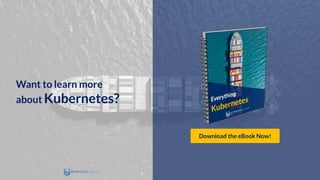 Want to learn more
about Kubernetes?
Download the eBook Now!
 
