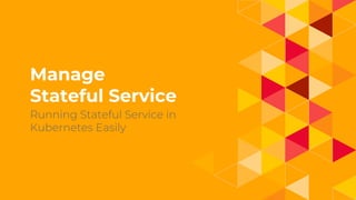 1.
Manage
Stateful Service
 