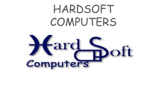HARDSOFT
COMPUTERS
 