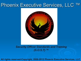 Phoenix Executive Services, LLC ™




All rights reserved-Copyright, 2008-2012 Phoenix Executive Services, LLC
 