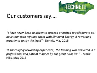 Our customers say….
‘’I have never been so driven to succeed or incited to collaborate as I
have than with my time spent w...