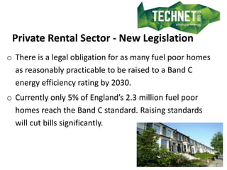 Private Rental Sector - New Legislation
o There is a legal obligation for as many fuel poor homes
as reasonably practicabl...