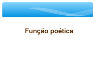 Função poética
 