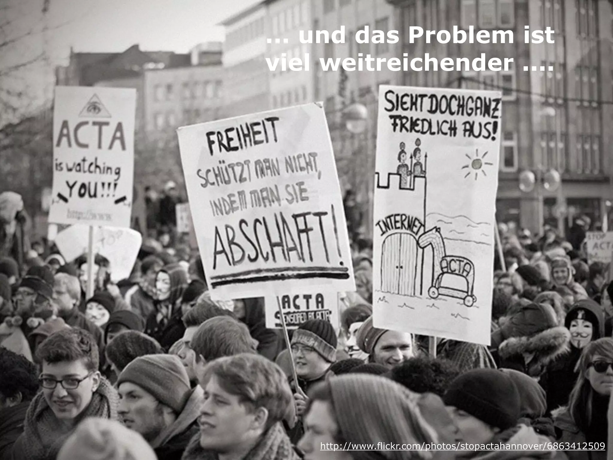 ... und das Problem ist  
viel weitreichender ....
http://www.flickr.com/photos/stopactahannover/6863412509
 