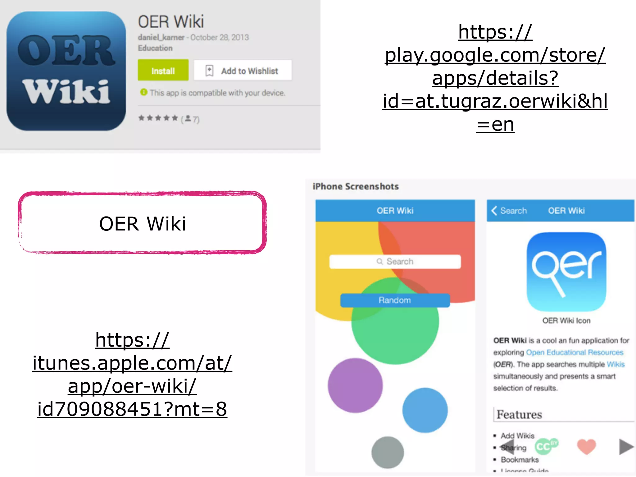 OER Wiki
https://
itunes.apple.com/at/
app/oer-wiki/
id709088451?mt=8
https://
play.google.com/store/
apps/details?
id=at.tugraz.oerwiki&hl
=en
 