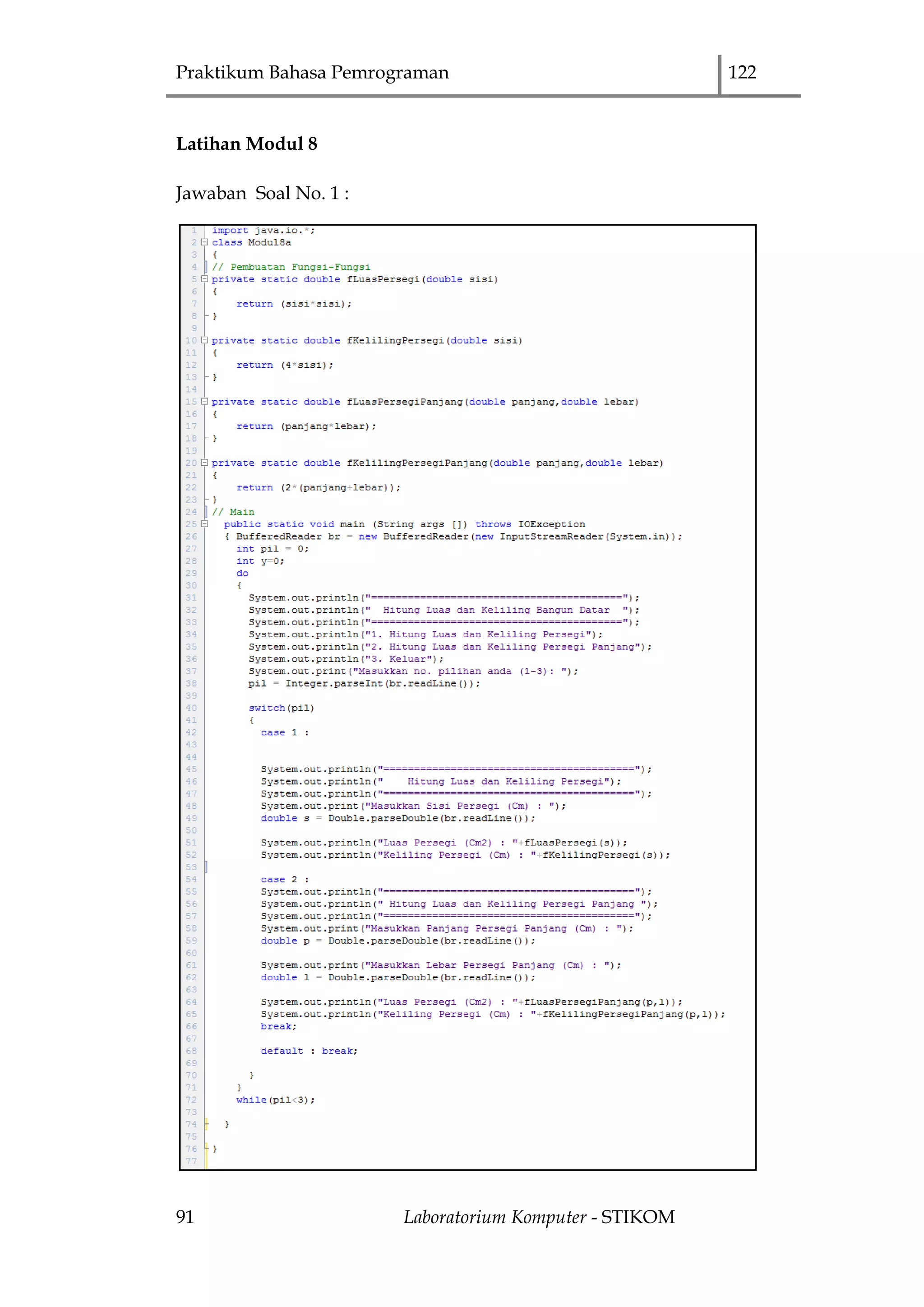 Praktikum Bahasa Pemrograman 122
91 Laboratorium Komputer - STIKOM
Latihan Modul 8
Jawaban Soal No. 1 :
 