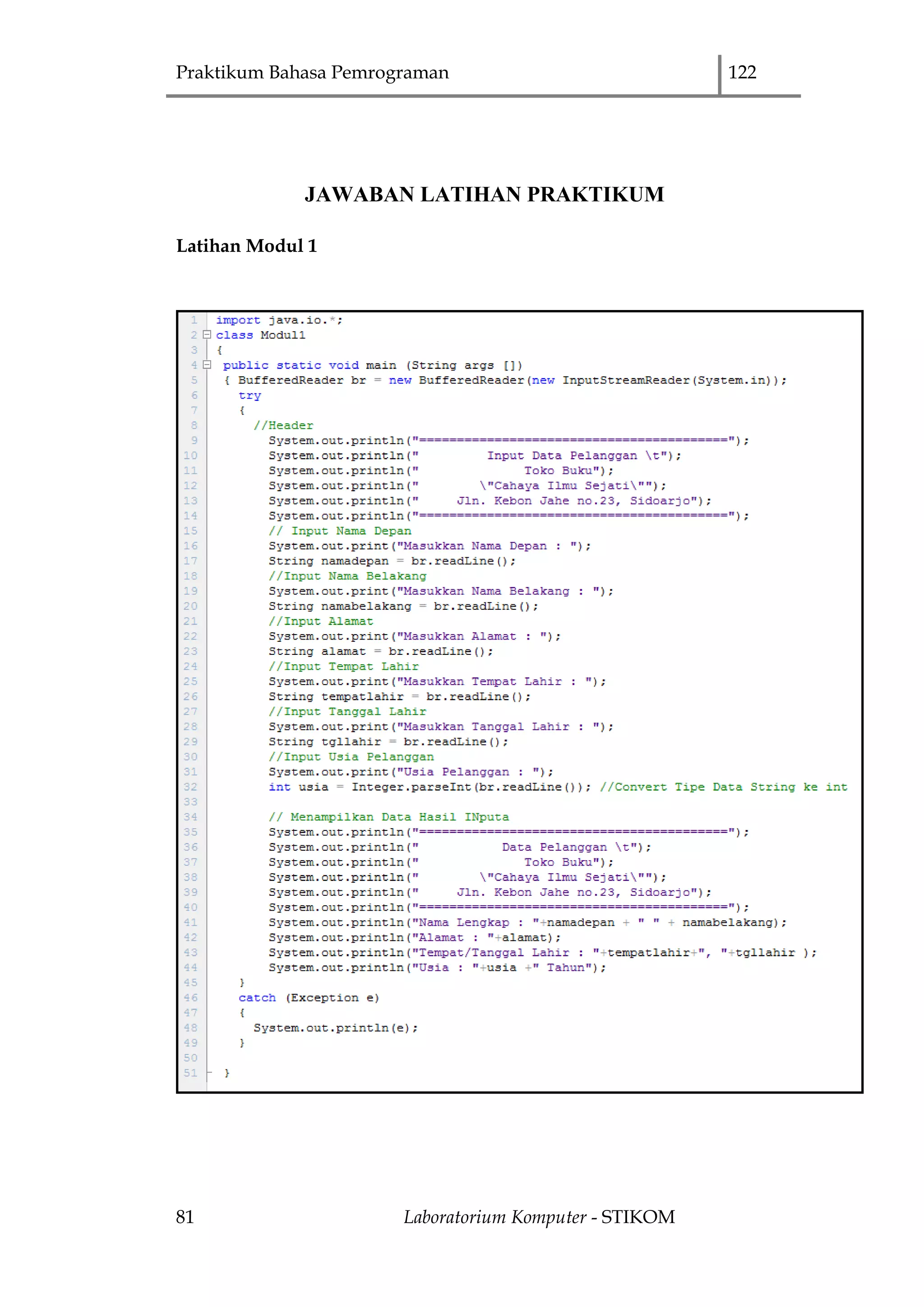 Praktikum Bahasa Pemrograman 122
81 Laboratorium Komputer - STIKOM
JAWABAN LATIHAN PRAKTIKUM
Latihan Modul 1
 