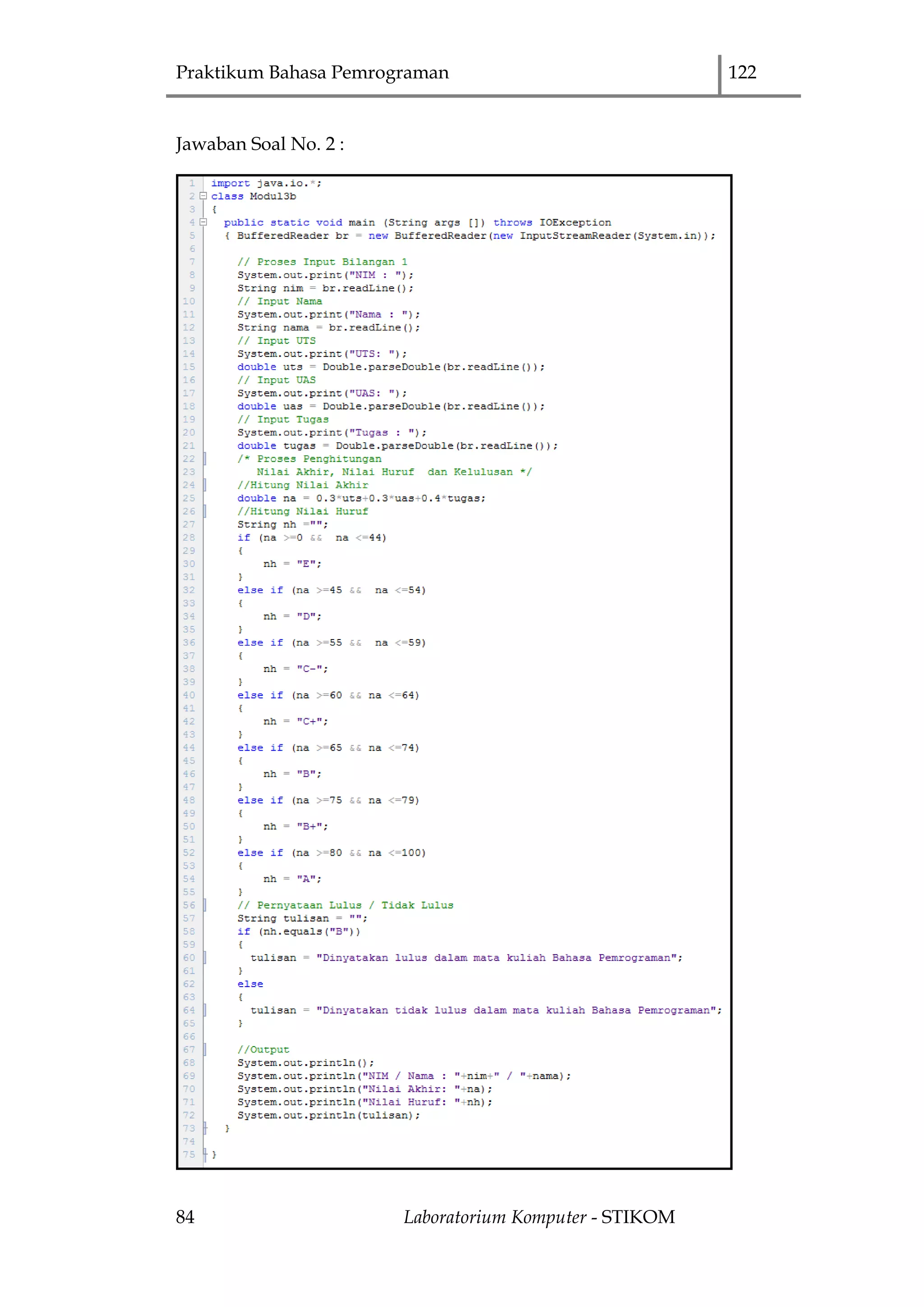 Praktikum Bahasa Pemrograman 122
84 Laboratorium Komputer - STIKOM
Jawaban Soal No. 2 :
 