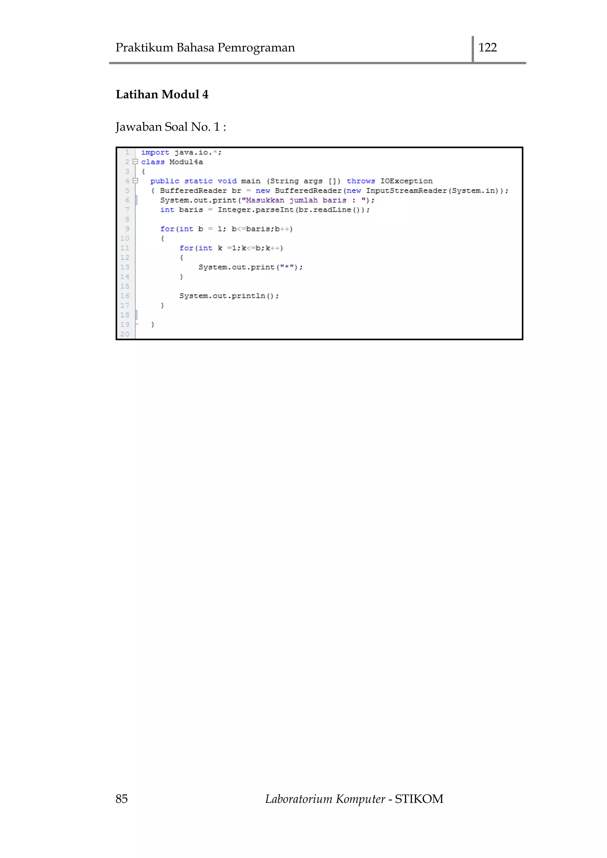 Praktikum Bahasa Pemrograman 122
85 Laboratorium Komputer - STIKOM
Latihan Modul 4
Jawaban Soal No. 1 :
 