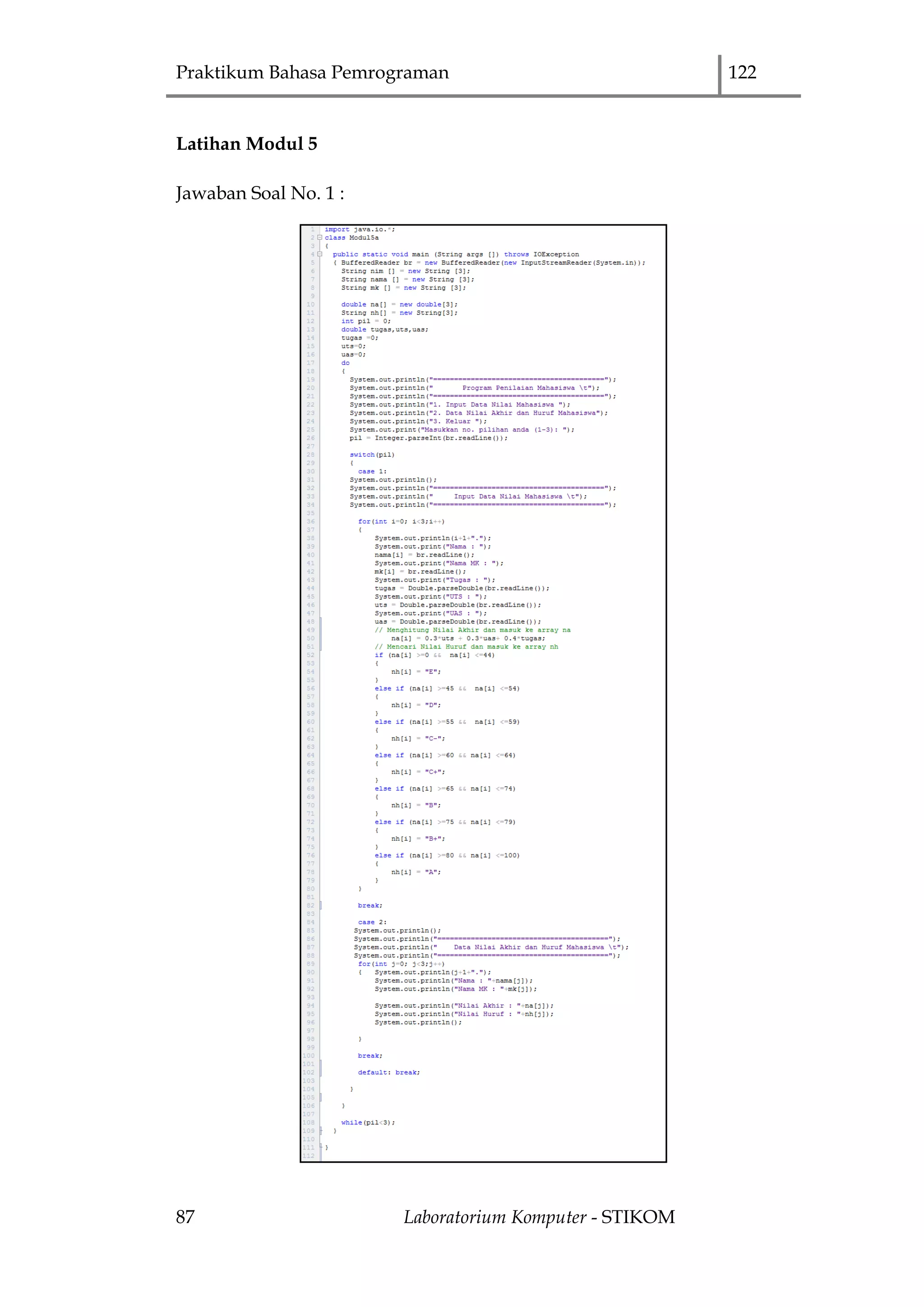 Praktikum Bahasa Pemrograman 122
87 Laboratorium Komputer - STIKOM
Latihan Modul 5
Jawaban Soal No. 1 :
 