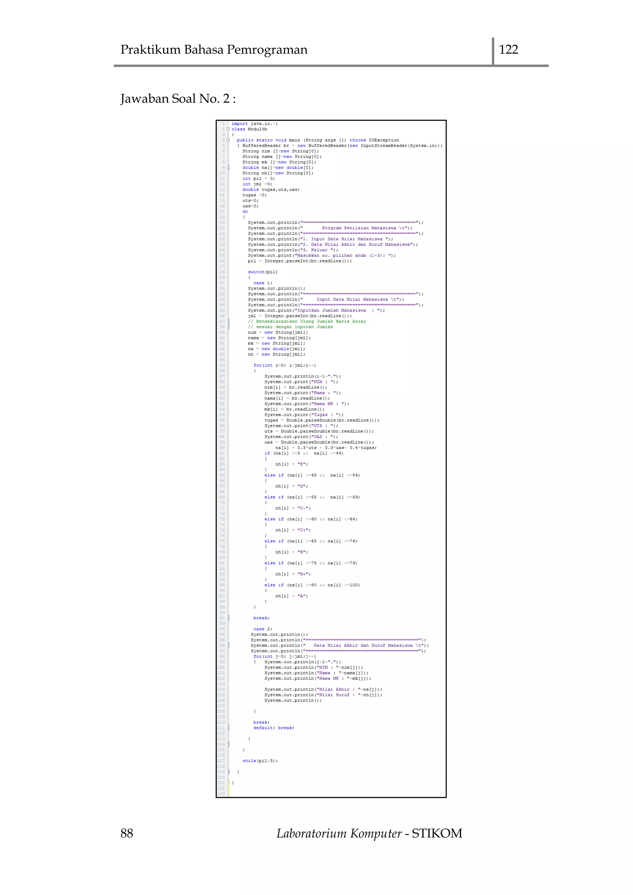 Praktikum Bahasa Pemrograman 122
88 Laboratorium Komputer - STIKOM
Jawaban Soal No. 2 :
 