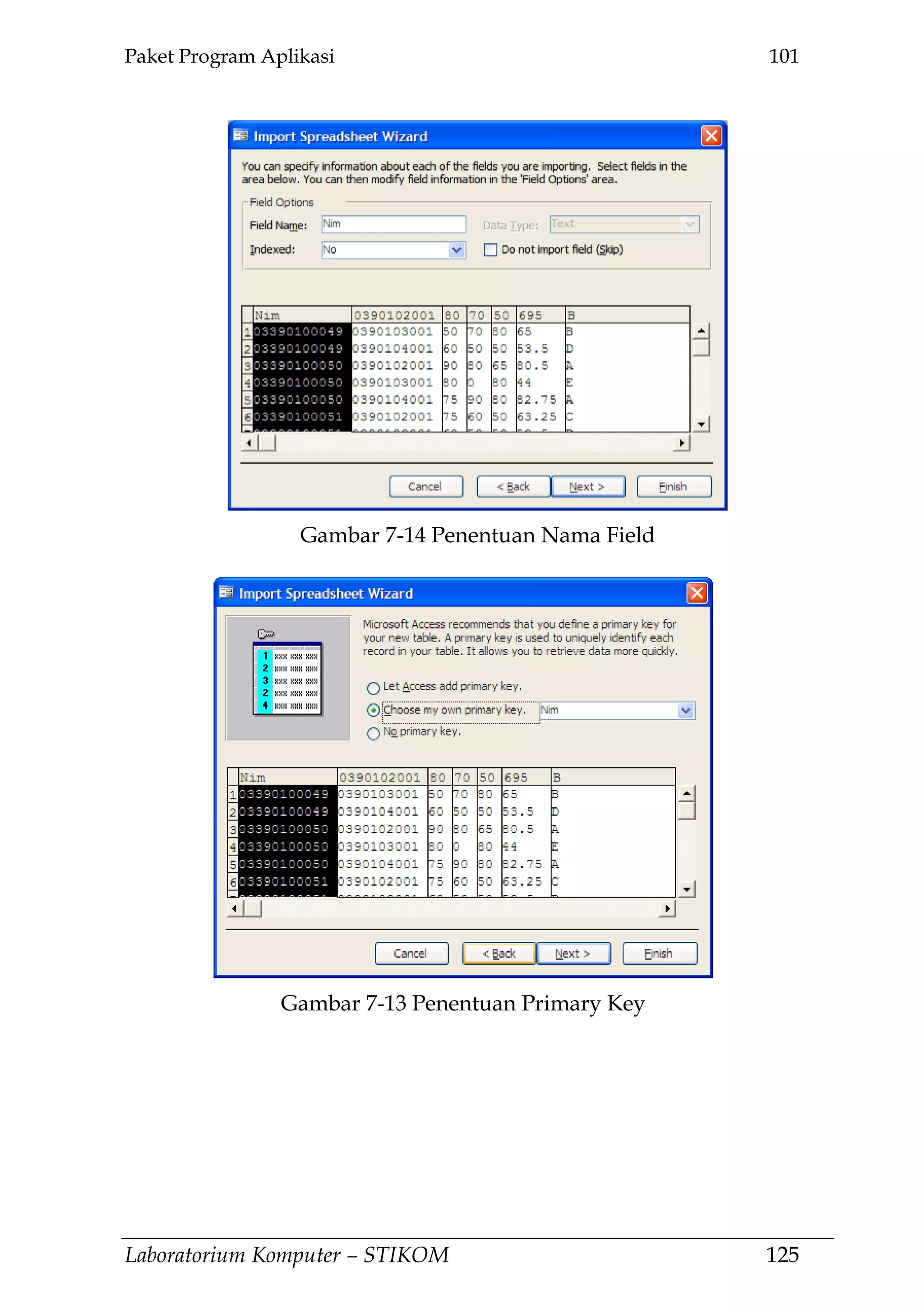 Paket Program Aplikasi 101
Laboratorium Komputer – STIKOM 125
Gambar 7-14 Penentuan Nama Field
Gambar 7-13 Penentuan Primary Key
 