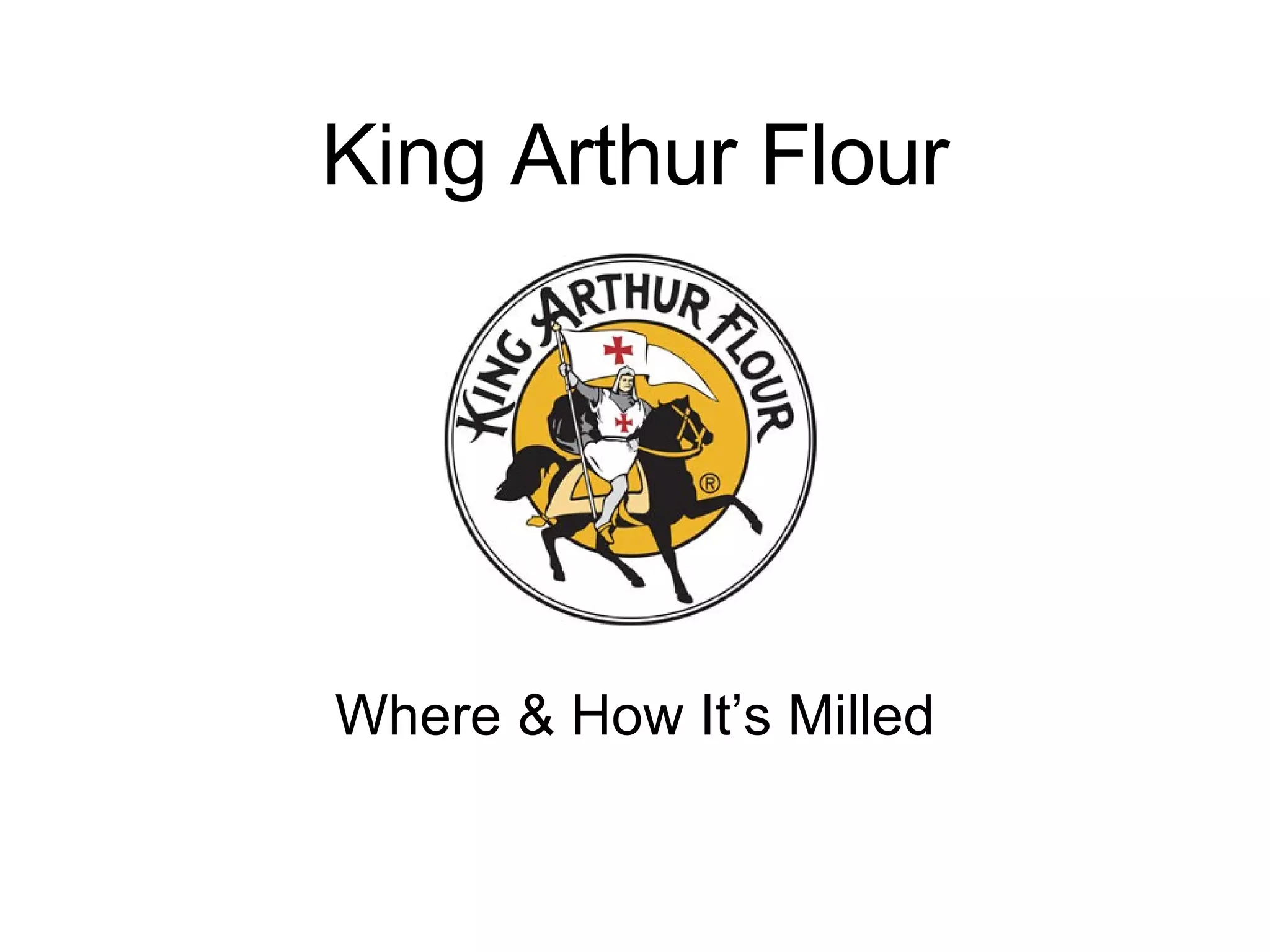 King Arthur Flour Where & How It’s Milled