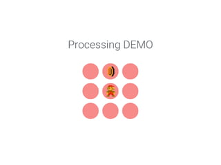 Processing DEMO 
 