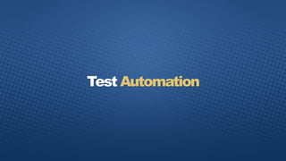Test Automation
 