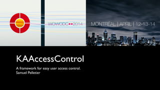 KAAccessControl
A framework for easy user access control.	

Samuel Pelletier
 