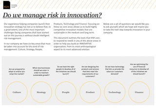 Do we manage risk in innovation?
FinanceCulture Product TechnologyStrategy People
Our experience helping companies launch ...