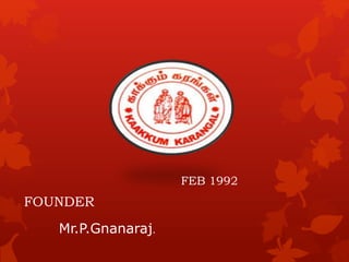 FOUNDER
Mr.P.Gnanaraj.
FEB 1992
 