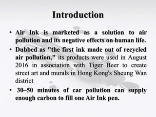 Kaalink AIR-INK: The world's first ink made out of air pollution | PPTX