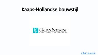 Kaaps-Hollandse bouwstijl
Urban Interest
 