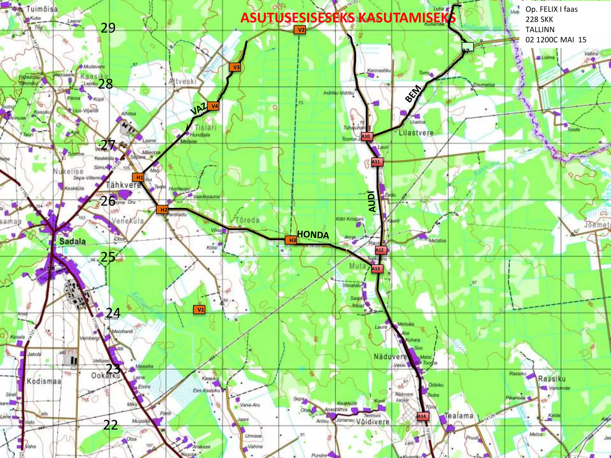 Op. FELIX I faas
228 SKK
TALLINN
02 1200C MAI 15
29
28
27
26
25
24
23
22
ASUTUSESISESEKS KASUTAMISEKS
A10
A11
A12
A13
A14
H3
H2
H1
V2
V1
V3
V4
B7
 
