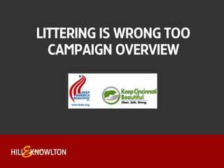 Littering is Wrong TooCampaign Overview 