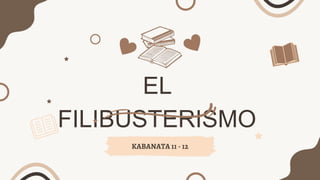 EL
FILIBUSTERISMO
KABANATA 11 - 12
 