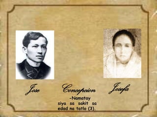 Jose Concepcion
-Namatay
siya sa sakit sa
edad na tatlo (3).
Josefa
 