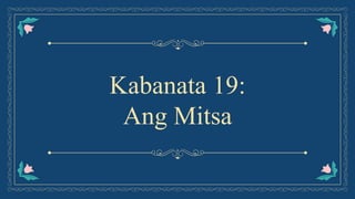 Kabanata 19:
Ang Mitsa
 