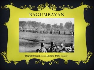 BAGUMBAYAN
Bagumbayan (noon), Luneta Park (ngayon)
 