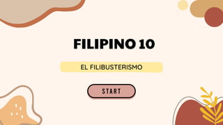 FILIPINO 10
EL FILIBUSTERISMO
 