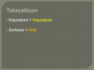  Napadpad
 Serbesa

= Napadpad

= Alak

 