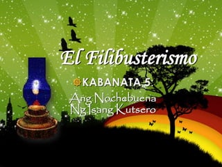 KABANATA 5:
Ang Nochebuena
Ng Isang Kutsero
El Filibusterismo
 