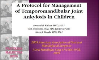 2009 American Association of Oral and
Maxillofacial Surgeons
J Oral Maxillofac Surg 67:1966-1978,
2009
 