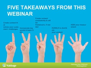 Kabbage Kam Webinars
#KabbageKam
by @jeannabarrett
Thank you!
 