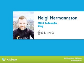 Helgi Hermannsson
CEO & Co-Founder
Sling
 