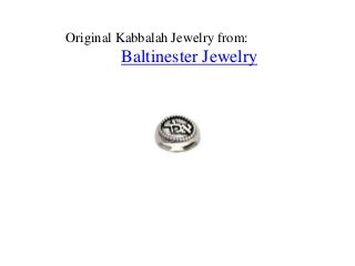 Original Kabbalah Jewelry from:
Baltinester Jewelry
 