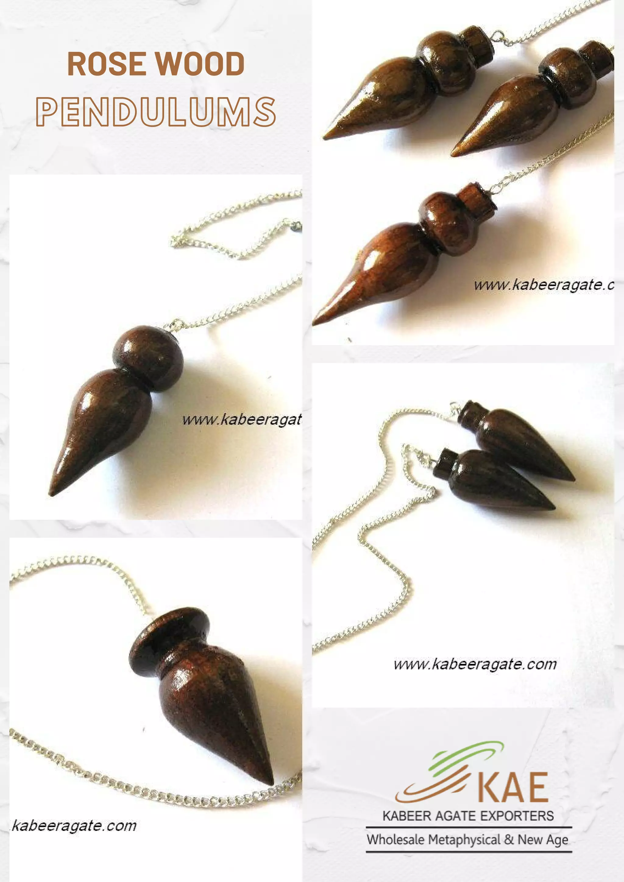 PENDULUMS
ROSE WOOD